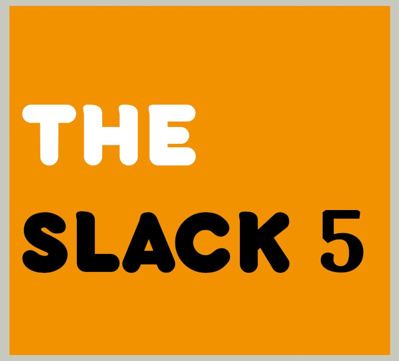 The Slack 5
